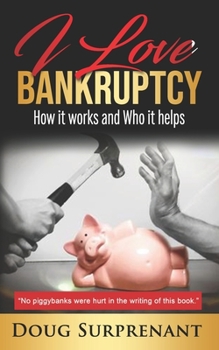 Paperback I Love Bankruptcy: How it works and Who it helps Book