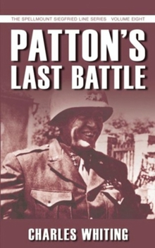 PATTON'S LAST BATTLE (Whiting, Charles, West Wall Series, V. 8.)