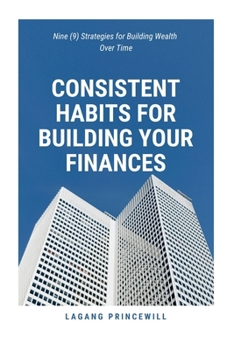 Paperback Consistent Habits for Building Your Finances Book