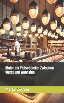 Paperback Hinter der Fleischtheke: Zwischen Wurst und Wahnsinn [German] Book