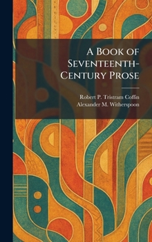 Hardcover A Book of Seventeenth-Century Prose Book