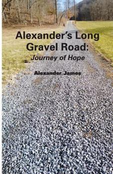 Paperback Alexander's Long Gravel Road: : Journey of Hope Book