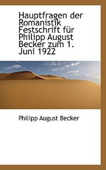 Hauptfragen der Romanistik Festschrift F?r Philipp August Becker Zum 1 Juni 1922