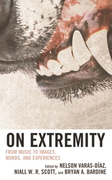 Hardcover On Extremity: From Music to Images, Words, and Experiences Book