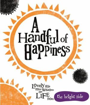 Hardcover A Handful of Happiness: Bright Side Book