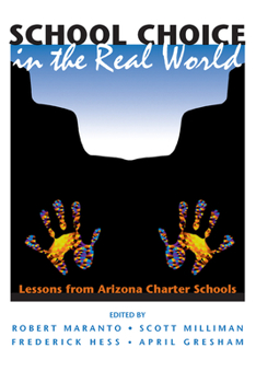 Paperback School Choice In The Real World: Lessons From Arizona Charter Schools Book