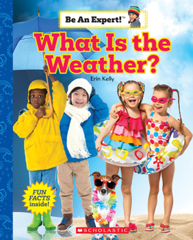 Hardcover What Is the Weather? (Be an Expert!) Book
