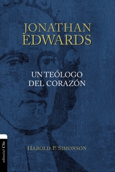 Paperback Las Jonathan Edwards, un te��logo del coraz��n [Spanish] Book