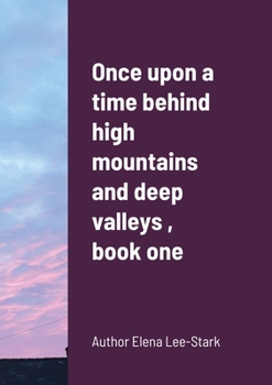 Paperback Once upon a time behind high mountains and deep valleys, book one Book