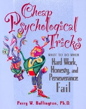 Paperback Cheap Psychological Tricks: What to Do When Hard Work, Honesty, and Perseverance Fail Book
