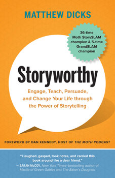 Paperback Storyworthy: Engage, Teach, Persuade, and Change Your Life Through the Power of Storytelling Book