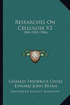 Paperback Researches On Cellulose V2: 1900-1905 (1906) Book