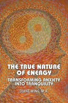 Paperback The True Nature of Energy: Transforming Anxiety Into Tranquility Book