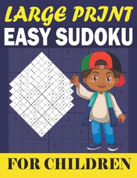 Paperback Large Print Easy Sudoku for Children: 100 challenging puzzles with Solutions Perfectly Improve Your Kids Brain Book