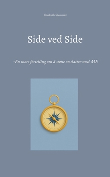 Side ved Side: -En mors fortelling om å støtte en datter med ME (Norwegian Bokmal Edition)