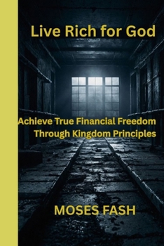 Paperback Live Rich for God: Achieve True Financial Freedom Through Kingdom Principles Book