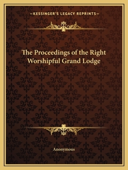 Paperback The Proceedings of the Right Worshipful Grand Lodge Book