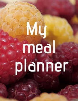 Paperback My meal planner - raspberries: Meal log book, planner with ready pages for both women and men, journal 8.5x11 in Book