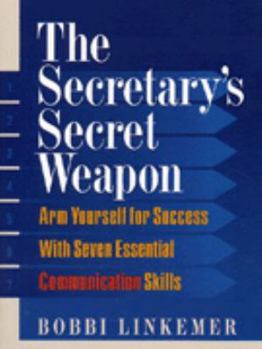 Paperback The Secretary's Secret Weapon: Arm Yourself for Success with Seven Essential Communication Skills Book