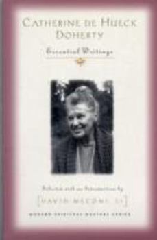 Catherine de Hueck Doherty: Essential Writings - Book  of the Modern Spiritual Masters