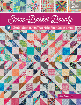 Paperback Scrap-Basket Bounty: 16 Single-Block Quilts That Make Your Scraps Shine Book