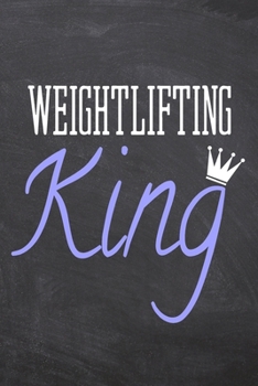 Weightlifting King: Weightlifting Notebook, Planner or Journal | Size 6 x 9 | 110 Dot Grid Pages | Office Equipment, Supplies |Funny Weightlifting Gift Idea for Christmas or Birthday