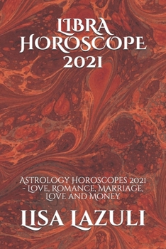 LIBRA HOROSCOPE 2021: Astrology Horoscopes 2021 - Love, Romance, Marriage, Love and Money