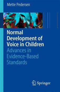 Paperback Normal Development of Voice in Children: Advances in Evidence-Based Standards Book