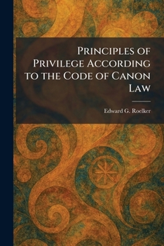 Paperback Principles of Privilege According to the Code of Canon Law Book