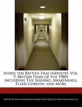 Paperback Inside the British Film Industry, Vol. 7: British Films of the 1980s Including the Shining, Awakenings, Flash Gordon, and More Book