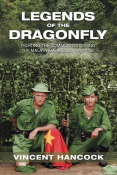 Paperback Legends of the Dragonfly: Fighting the Communists During the Malaya Emergency, 1947-1960 Book