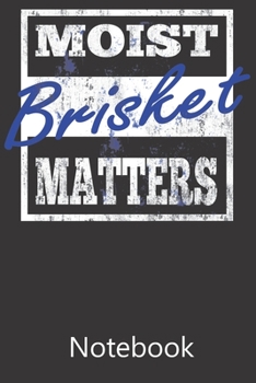 Moist Brisket Matters: Blank Lined Notebook Write To Do Lists, Drawing, Meeting Note, Goal Setting, Funny Gifts For Christmas Birthday