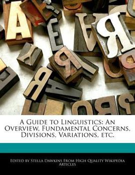 Paperback A Guide to Linguistics: An Overview, Fundamental Concerns, Divisions, Variations, Etc. Book