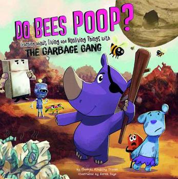 Do Bees Poop?: Learning about Living and Nonliving Things with the Garbage Gang - Book  of the An Seisear Salach