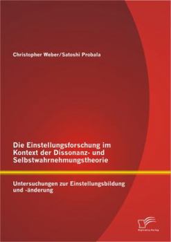 Paperback Die Einstellungsforschung im Kontext der Dissonanz- und Selbstwahrnehmungstheorie: Untersuchungen zur Einstellungsbildung und -änderung [German] Book