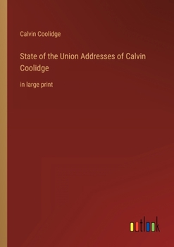 Paperback State of the Union Addresses of Calvin Coolidge: in large print Book