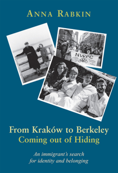 Paperback From Krakow to Berkeley: Coming Out of Hiding: An Immigrant's Search for Identity and Belonging Book