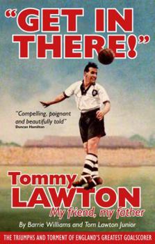 Hardcover Get in There!: Tommy Lawton: My Friend, My Father Book