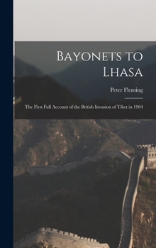 Hardcover Bayonets to Lhasa; the First Full Account of the British Invasion of Tibet in 1904 Book