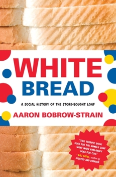 Paperback White Bread: A Social History of the Store-Bought Loaf Book