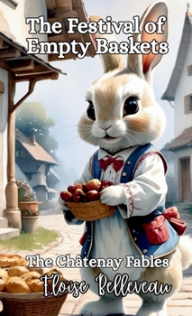 The Châtenay Fables: The Festival of Empty Baskets