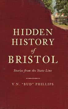 Hardcover Hidden History of Bristol: Stories from the State Line Book