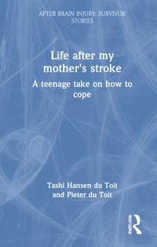 Hardcover Life After My Mother's Stroke: A Teenage Take on How to Cope Book