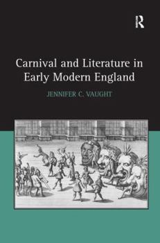 Paperback Carnival and Literature in Early Modern England. Jennifer C. Vaught Book