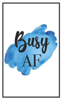 Busy AF: 5x8 Funny Lined Journal | Sarcastic Notebook Perfect for Coworker or Friend (Funny Office Notebooks) (Sarcastic Office Journals + Notebooks)