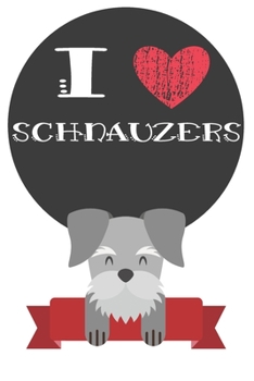 Paperback I Heart Schnauzers: Cute Schnauzer Dog Lover Journal / Notebook / Diary Perfect for Birthday Card Present or Christmas Gift Great for kids Book