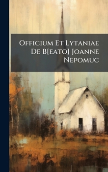 Hardcover Officium Et Lytaniae De B[eato] Joanne Nepomuc Book