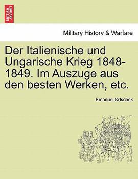 Paperback Der Italienische Und Ungarische Krieg 1848-1849. Im Auszuge Aus Den Besten Werken, Etc. [German] Book