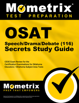 Paperback OSAT Speech/Drama/Debate (116) Secrets Study Guide: CEOE Exam Review and Practice Test for the Certification Examinations for Oklahoma Educators / Okl Book