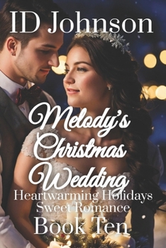 Melody's Christmas Wedding - Book #10 of the Heartwarming Holidays Sweet Romance